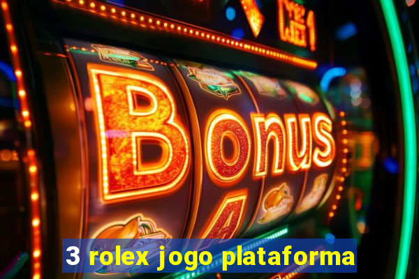 3 rolex jogo plataforma